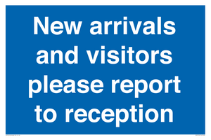 New arrivals and visitors. Please report to reception